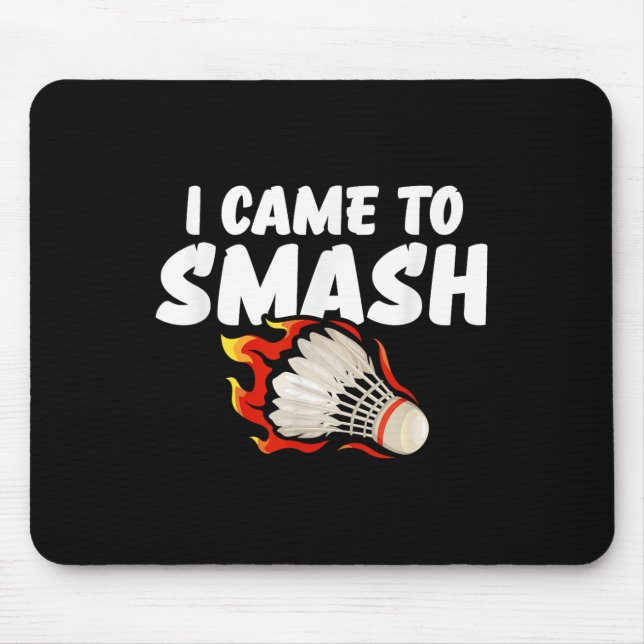 I Came To Smash Badminton Player  Mouse Pad (Front)