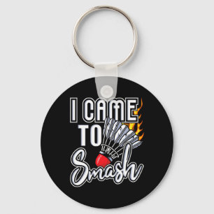 I Came To Smash - Badminton Player Shuttle Birdie Keychain