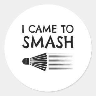 I Came To Smash Badminton Player Shuttle Sports Sm Classic Round Sticker