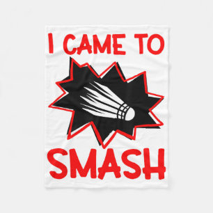 I Came To Smash Badminton Player Shuttle Sports Sm Fleece Blanket