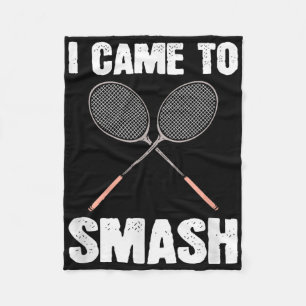 I Came To Smash Badminton Racquet Fun Fleece Blanket