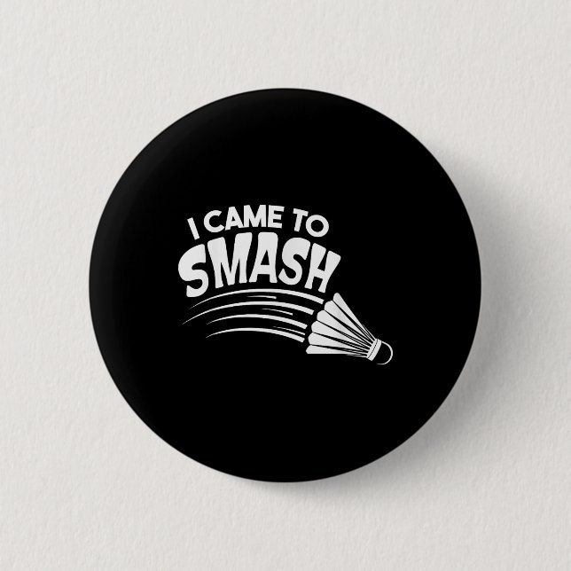 I Came To Smash Badminton Shuttle  2 Inch Round Button (Front)