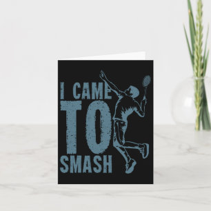 I Came To Smash Badminton Shuttle  Card