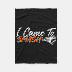 I Came To Smash Fleece Blanket