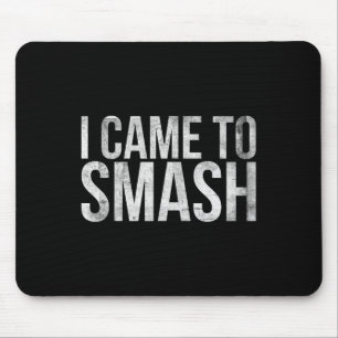 I Came To Smash For Badminton Player Or Badminton Mouse Pad