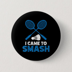 I Came To Smash Funny Badminton Mom Dad 2 Inch Round Button