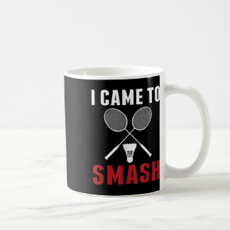 I Came To Smash Funny Badminton Mom Dad Coffee Mug