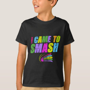 I Came To Smash Funny Badminton Mom Dad T-Shirt