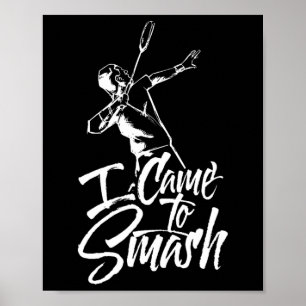 I Came To Smash Team Player Badminton Shuttle Spor Poster