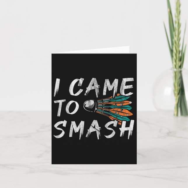 I Came To Smashed  Card (Front)