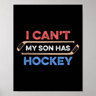 I Can#39;t My Son Has Hockey Hockey Dad Hockey Mom Poster