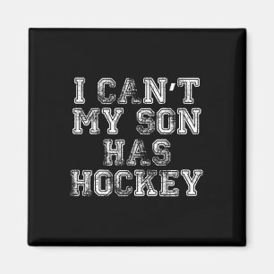 I Can#39;t My Son Has Hockey T Funny Mom Dad  Magnet