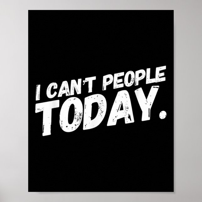 I Can't People Today T-shirt_2.png  Poster (Front)