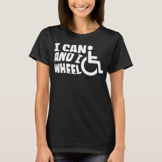 I Can And I Wheel chair Handicap T-shirt