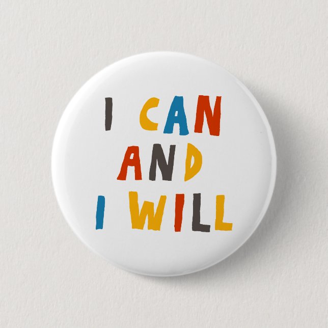 I Can And I Will 2 Inch Round Button (Front)