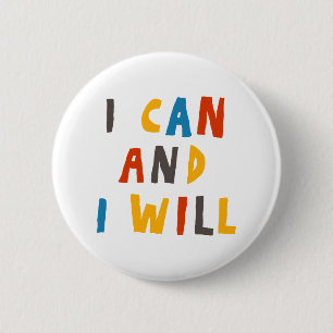 I Can And I Will 2 Inch Round Button