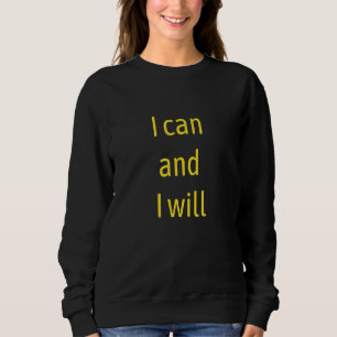 I Can And I Will End Of Story Inspirational Sweatshirt