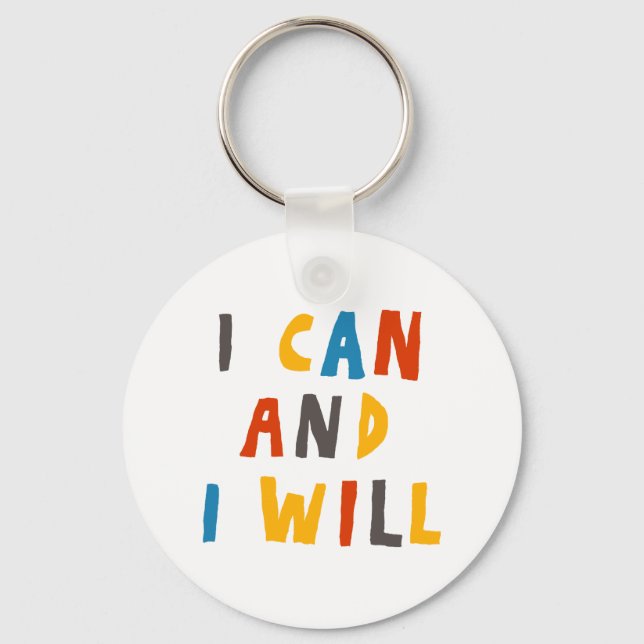 I Can And I Will Keychain (Front)