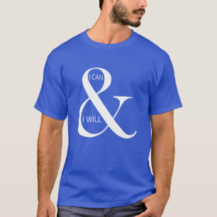 I Can and I Will Motivational T-Shirt