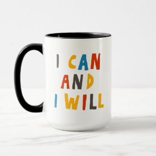 I Can And I Will Mug