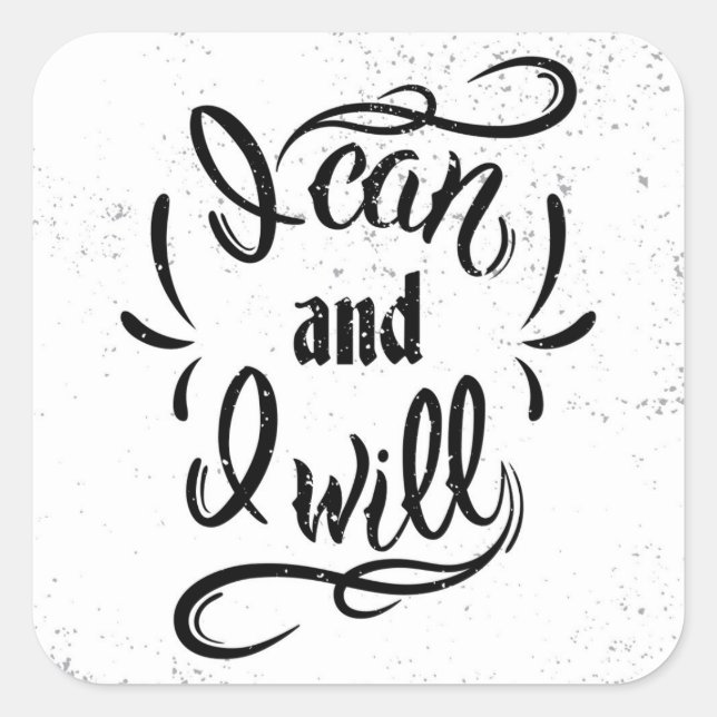 I Can And I Will Square Sticker (Front)