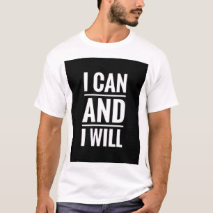 I CAN AND I WILL TEXT PRINTED T-SHIRT
