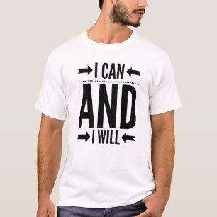 I CAN AND I WILL TShirt Great as a gift