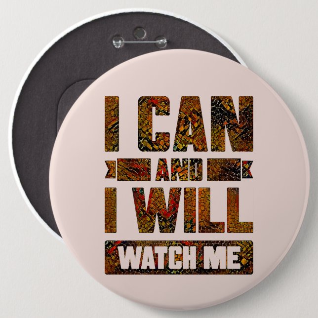 I Can and I Will. Watch Me, Inspirational Button (Front & Back)
