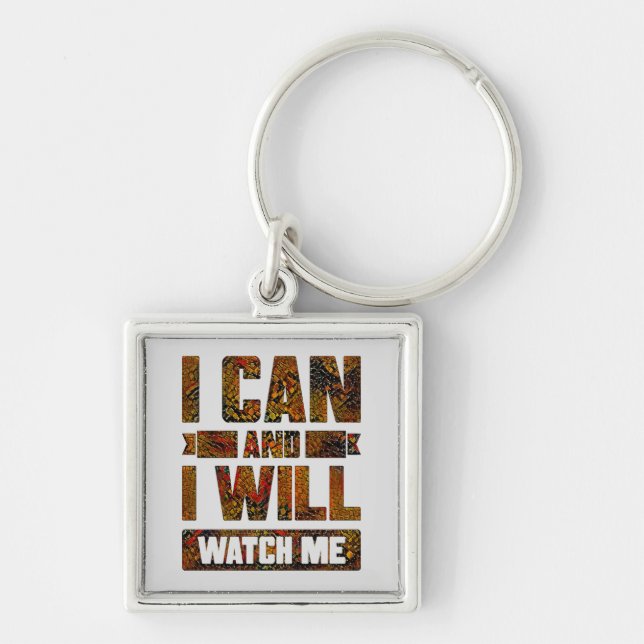 I Can and I Will. Watch Me, Inspirational Keychain (Front)