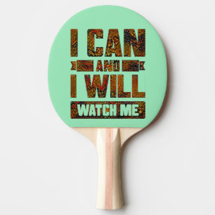 I Can and I Will. Watch Me, Inspirational Ping Pon Ping Pong Paddle