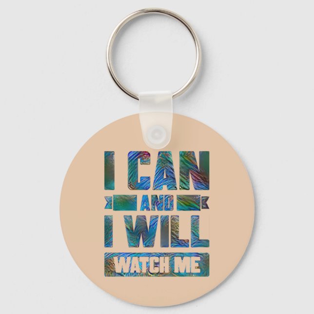 I Can and I Will. Watch Me. Motivational Quote Key Keychain (Front)