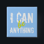 I Can Be Anything Inspirational Motivational 2 Inch Square Button<br><div class="desc">A perfect inspirational gift for a child in your life! I Can Be Anything Inspirational Motivational gift by LearningCandy. motivational, character building, inspiration, friendship, Inspirational Shirt, Motivational Shirt, inspirational quotes, kids, achievement, kid, kids, children, girl, girl power, inspire girls, inspire kids, girls rule, girls can do anything, woman, female, feminist,...</div>