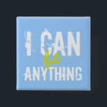 I Can Be Anything Inspirational Motivational 2 Inch Square Button<br><div class="desc">A perfect inspirational gift for a child in your life! I Can Be Anything Inspirational Motivational gift by LearningCandy. motivational, character building, inspiration, friendship, Inspirational Shirt, Motivational Shirt, inspirational quotes, kids, achievement, kid, kids, children, girl, girl power, inspire girls, inspire kids, girls rule, girls can do anything, woman, female, feminist,...</div>