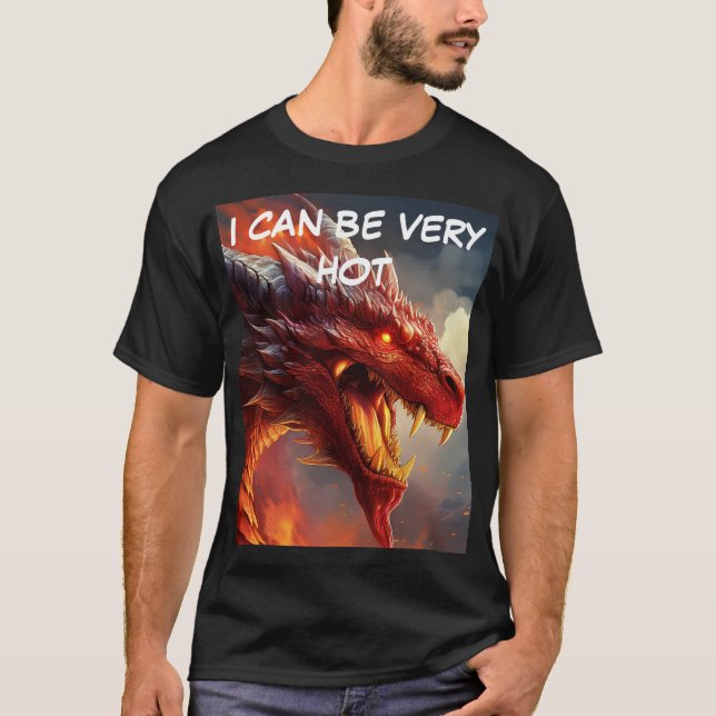 I can be very hot T-Shirt (Front)