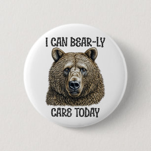 I Can Bear-ly Care Today Sarcastic Bear Pun 2 Inch Round Button