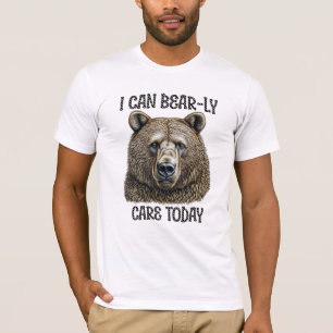 I Can Bear-ly Care Today Sarcastic Bear Pun T-Shirt