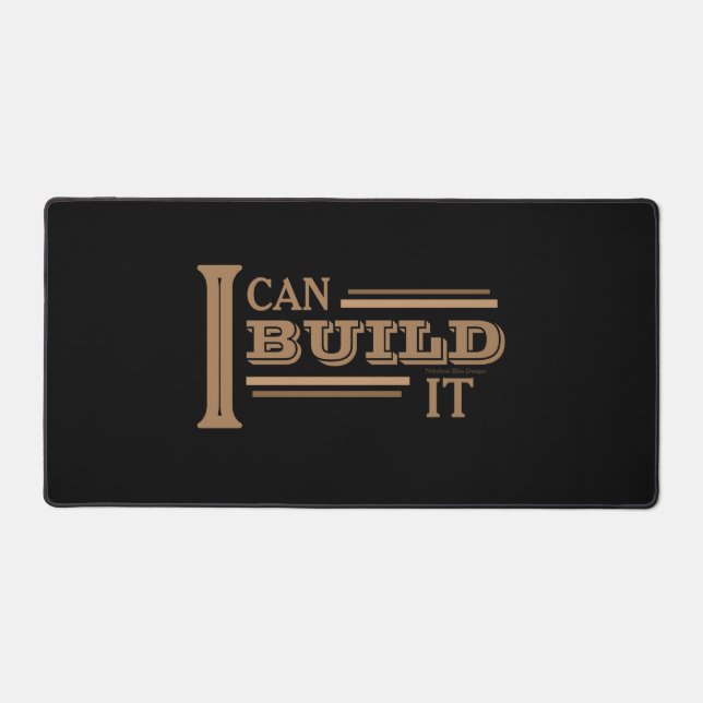 I Can Build It Desk Mat (Front)