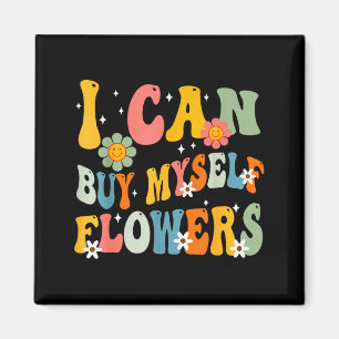 I Can Buy Myself Flowers Funny Self Love Valentine Magnet