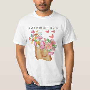 I Can Buy Myself Flowers T-Shirt