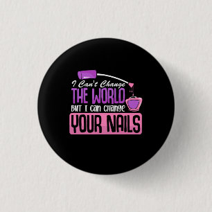 I Can Change Your Nails 1 Inch Round Button