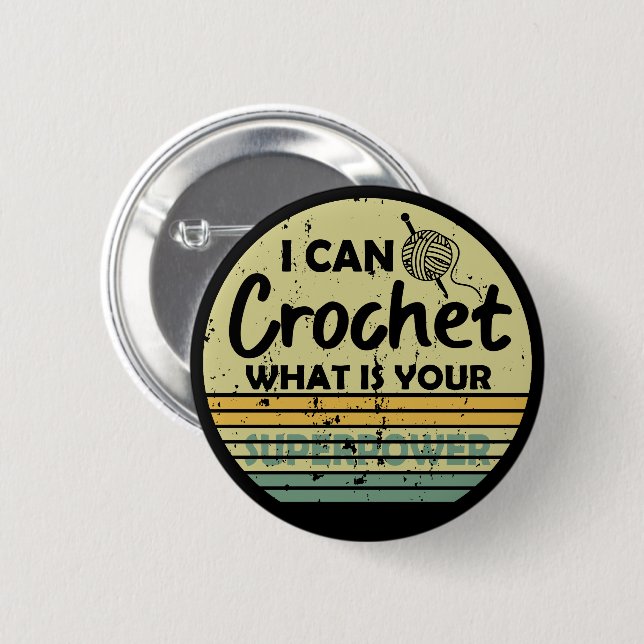 I can crochet what is your superpower 2 inch round button (Front & Back)