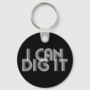 I Can Dig It Keychain