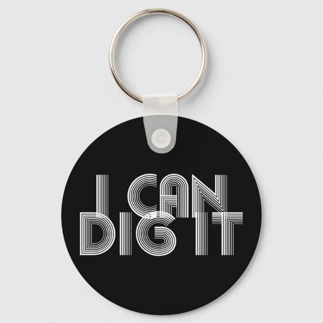 I Can Dig It Keychain (Front)