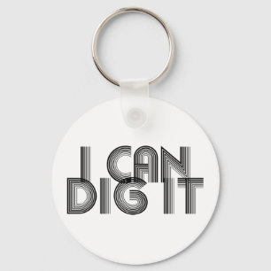 I Can Dig It Keychain