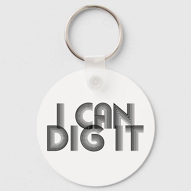 I Can Dig It Keychain (Front)