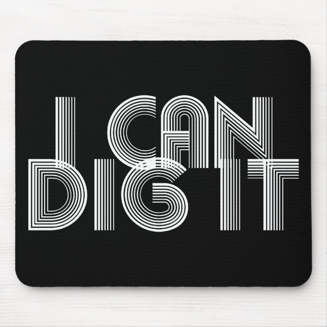 I Can Dig It Mouse Pad (Front)