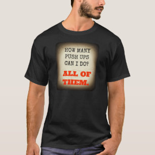 I can do all the push ups T-Shirt