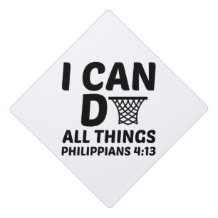 I CAN DO ALL THINGS BASKETBALL FUNNY GRADUATION CAP TOPPER