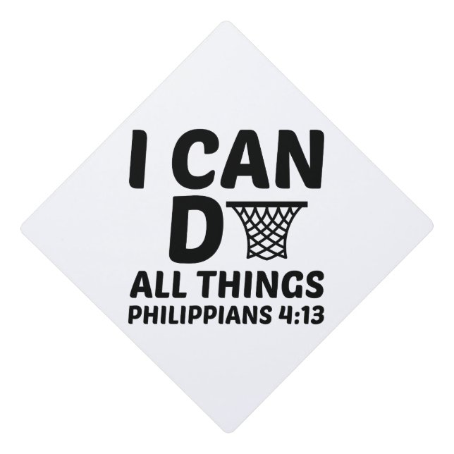 I CAN DO ALL THINGS BASKETBALL FUNNY GRADUATION CAP TOPPER (Front)