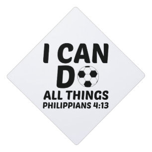 I CAN DO ALL THINGS SOCCER GRADUATION CAP TOPPER